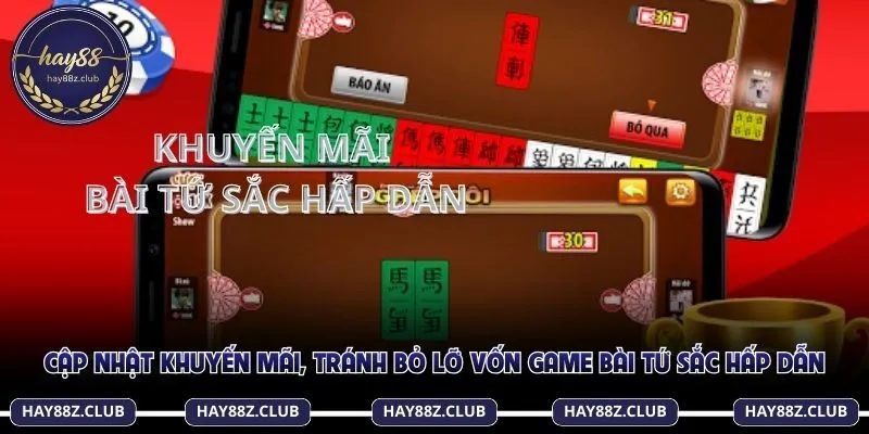 Mẹo chơi săn khuyến mãi bài tứ sắc mỗi ngày, bỏ túi thêm khoản vốn đáng kể