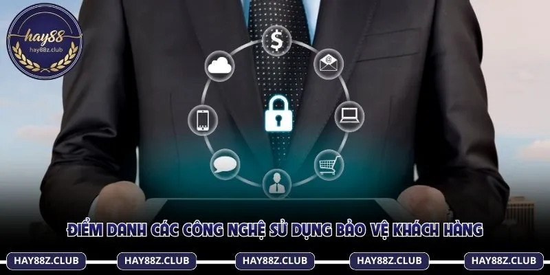 Điểm danh các công nghệ sử dụng bảo vệ khách hàng