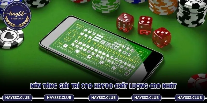 Nền tảng giải trí CQ9 Hay88 chất lượng cao nhất
