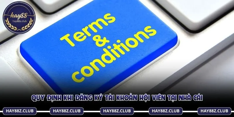 Quy định khi đăng ký tài khoản hội viên tại nhà cái