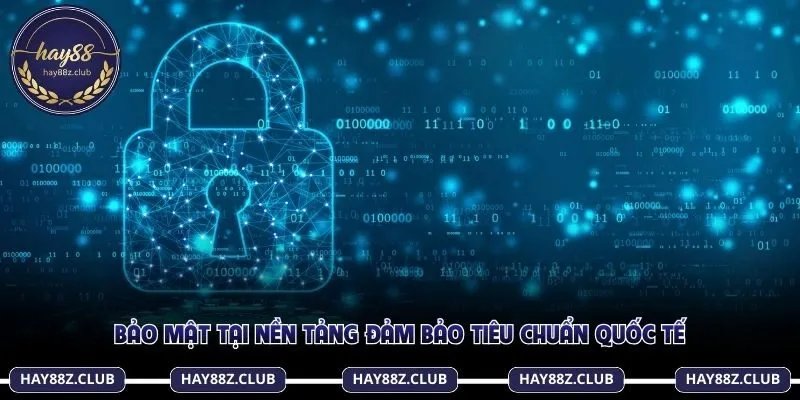 Bảo mật tại nền tảng đảm bảo tiêu chuẩn quốc tế