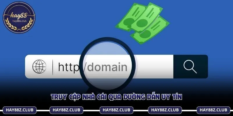 Truy cập nhà cái qua đường dẫn uy tín