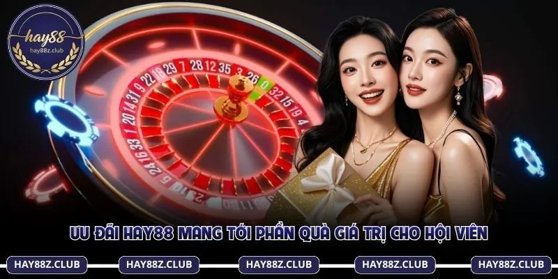 Ưu đãi Hay88 mang tới phần quà giá trị cho hội viên