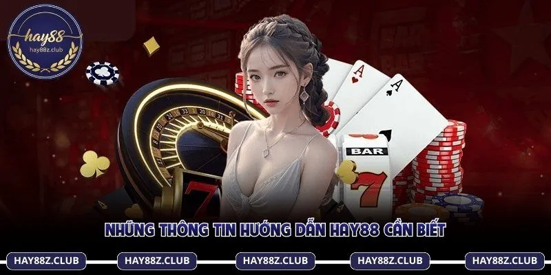 Những thông tin hướng dẫn Hay88 cần biết