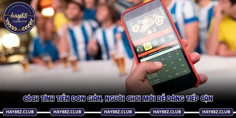 Cách tính tiền đơn giản, người chơi mới dễ dàng tiếp cận