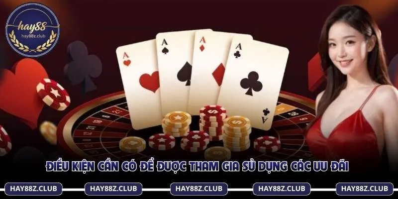 Điều kiện cần có để được tham gia sử dụng các ưu đãi 