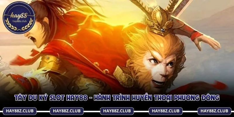 Tây Du Ký Slot Hay88
